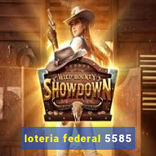loteria federal 5585